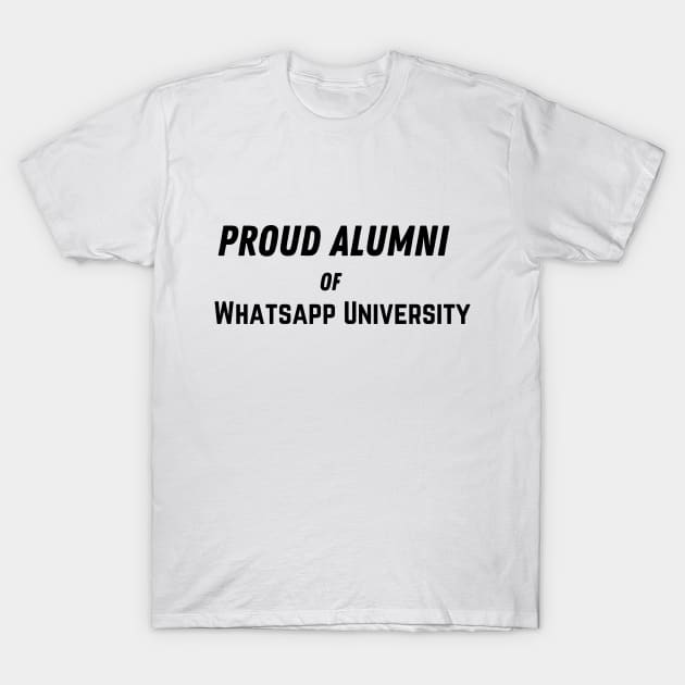 Proud Alumni Of Whatsapp University T-Shirt by Being Famous